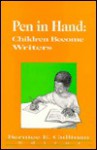 Pen in Hand: Children Become Writers - Bernice E. Cullinan