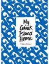 My Greek Island Home - Claire Lloyd