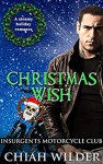 Christmas Wish (Insurgents MC #12) - Chiah Wilder