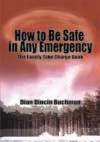 How to Be Safe in Any Emergency Book - Dian Dincin Buchman