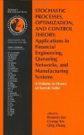 Stochastic Processes, Optimization, and Control Theory: Applications in Financial Engineering, Queueing Networks, and Manufacturing Systems: A Volume in ... in Operations Research & Management Science) - Houmin Yan, G. George Yin, Qing Zhang