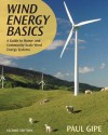 Wind Energy Basics: A Guide to Home and Community-Scale Wind-Energy Systems, 2nd Edition - Paul Gipe