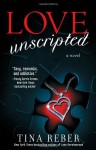 Love Unscripted: The Love Series, Book 1 by Reber, Tina (2013) Paperback - Tina Reber