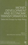 Money, Development and Economic Transformation: Selected Essays by Hajo Riese - Horst Tomann, Jens Holscher