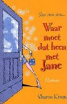 Waar moet dat heen met Jane? - Sharon Krum, Karina Zegers de Beijl