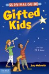 The Gifted Kids' Survival Guide: : For Ages 10 & Under - Judy Galbraith