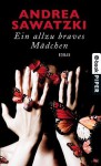 Ein allzu braves Mädchen: Roman (German Edition) - Andrea Sawatzki