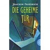 Die geheime Tür - Joachim Friedrich, Felix Eckardt