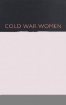 Cold War Women: The International Activities of American Women's Organisations - Helen Laville