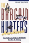 The Bargain Hunter's Handbook: How to Buy Just about Anything for Next to Nothing - Rob Adams, Terry Adams