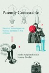 Patently Contestable: Electrical Technologies and Inventor Identities on Trial in Britain - Stathis Arapostathis, Graeme Gooday