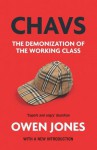 Chavs: The Demonization of the Working Class - Owen Jones