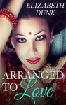 Arranged To Love - Elizabeth Dunk