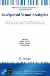 Geospatial Visual Analytics: Geographical Information Processing and Visual Analytics for Environmental Security - R. De Amicis, R. Stojanovic, G. Conti