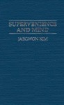 Supervenience And Mind: Selected Philosophical Essays - Jaegwon Kim