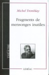 Fragments de mensonges inutiles - Michel Tremblay