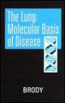 The Lung: Molecular Basis of Disease - Jerome S. Brody, Judy Fletcher