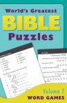 World's Greatest Bible Puzzles--Volume 7 (Word Games) - Barbour Publishing Inc.