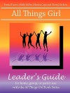 All Things Girl Leader's Guide - Teresa Tomeo, Molly Miller, Cops Monica