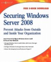 Securing Windows Server 2008: Prevent Attacks from Outside and Inside Your Organization - Syngress Publishing