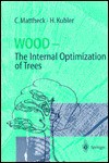 Wood - The Internal Optimization of Trees - Claus Mattheck