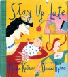 Stay Up Late - Maira Kalman, David Byrne