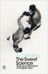 The Sweet Science. Boxing and Boxiana: A Ringside View - A.J. Liebling