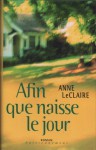 Afin Que Naisse le Jour - Anne D. LeClaire, Julie Sibony