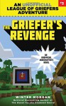 The Griefer's Revenge: An Unofficial League of Griefers Adventure, #3 (League of Griefers Series) - Winter Morgan