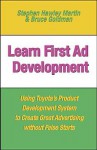 Learn First Ad Development: Using Toyota's Product Development System to Create Great Advertising Without False Starts - Stephen Hawley Martin, Bruce Goldman