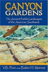 Canyon Gardens: The Ancient Pueblo Landscapes of the American Southwest - Vincent Barrett Price