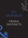 Primal Instincts (Mills & Boon Blaze) (Blush - Book 2) - Jill Monroe