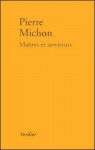 Maîtres et serviteurs - Pierre Michon