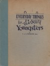 Everyday Things for Lively Youngsters - T.J.S. Rowland