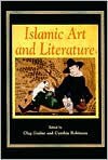 Islamic Art and Literature - Oleg Grabar, Cynthia Robinson