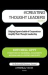 #Creating Thought Leaders Tweet Book01: Helping Experts Inside of Corporations Amplify Their Thought Leadership - Mitchell Levy