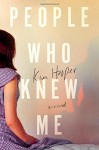 People Who Knew Me: A Novel - Kim Hooper