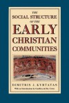 The Social Structure of the Early Christian Communities - Dimitris Kyrtatas, Geoffrey De Ste Croix