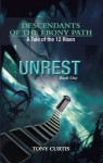 Descendants of the Ebony Path: A tale of the 12 Risen, Book One UNREST - Tony Curtis