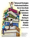 Advanced Strategies Professional Authors Use to Turn Book Readers Into Customers Without Having to Sell a Large Number of Books - Robert Skrob