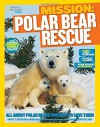 National Geographic Kids Mission: Polar Bear Rescue: All About Polar Bears and How to Save Them (NG Kids Mission: Animal Rescue) - Karen de Seve, Nancy Castaldo