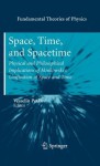 Space, Time, And Spacetime: Physical And Philosophical Implications Of Minkowski's Unification Of Space And Time (Fundamental Theories Of Physics) - Vesselin Petkov