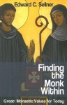 Finding the Monk Within: Great Monastic Values for Today - Edward C. Sellner