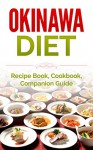 Okinawa Diet: Recipe Book, Cookbook, Companion Guide (Longer Living, Healthy Living, Clean Eating) - Wade Migan