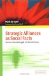 Strategic Alliances as Social Facts: Business, Biotechnology, and Intellectual History - Mark de Rond, Anne Huff