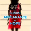 The Sudden Appearance of Hope - Claire North, Gillian Burke