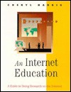 An Internet Education: A Guide to Doing Research on the Internet - Cheryl Drake Harris