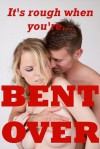 It's Rough When You're Bent Over: Five Tales of Very Rough Sex - Alice Farney, Jael Long, Paige Jamey, Brooke Weldon, Allysin Range