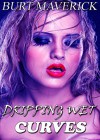 Dripping Wet Curves - Burt Maverick