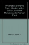 Information Systems Today, Student Value Edition, and NEW MyMISLab with Pearson eText - Joe Valacich, Christoph Schneider